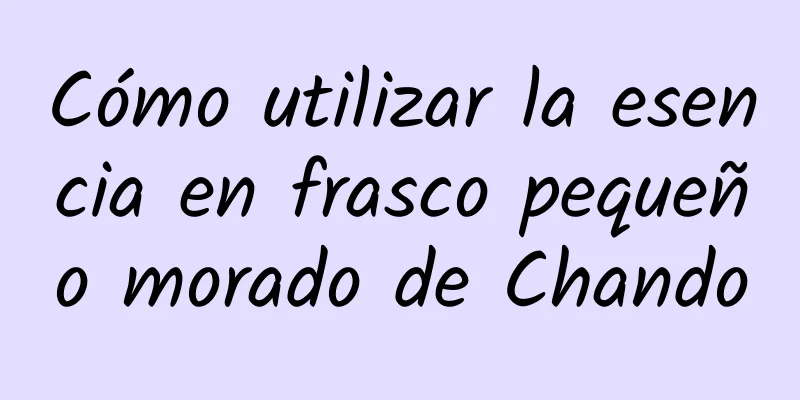 Cómo utilizar la esencia en frasco pequeño morado de Chando