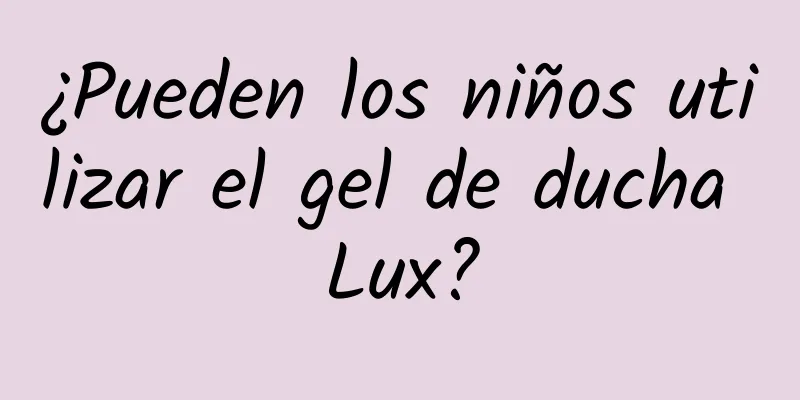 ¿Pueden los niños utilizar el gel de ducha Lux?