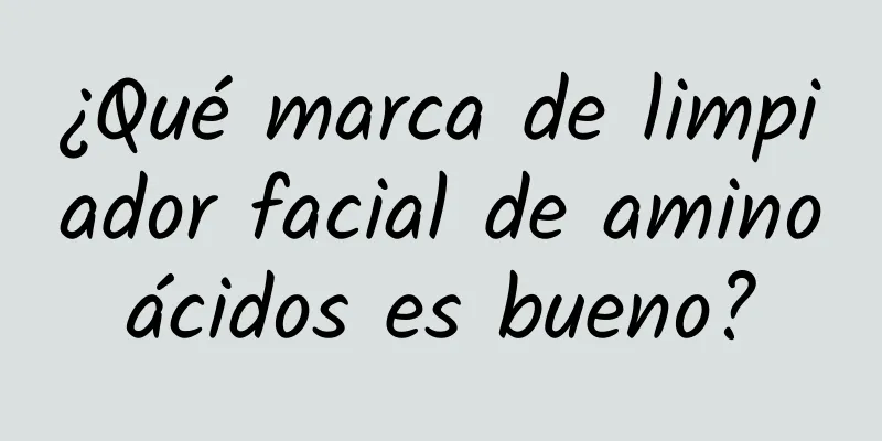 ¿Qué marca de limpiador facial de aminoácidos es bueno?