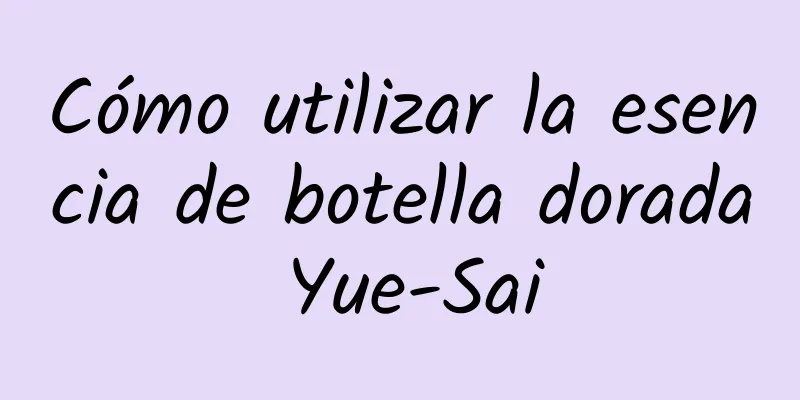 Cómo utilizar la esencia de botella dorada Yue-Sai