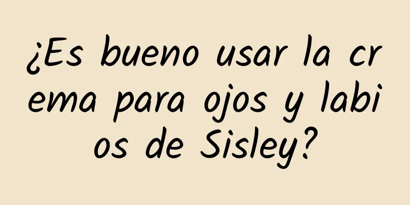 ¿Es bueno usar la crema para ojos y labios de Sisley?