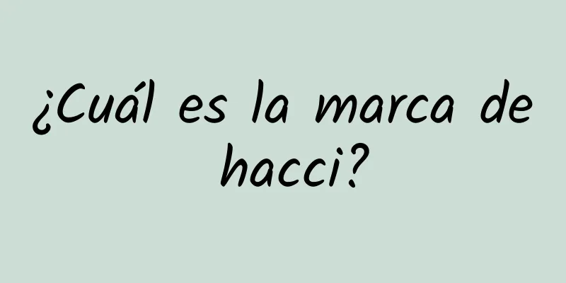 ¿Cuál es la marca de hacci?