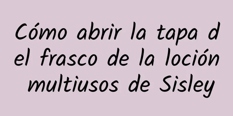 Cómo abrir la tapa del frasco de la loción multiusos de Sisley