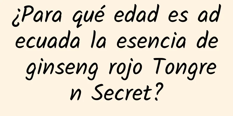 ¿Para qué edad es adecuada la esencia de ginseng rojo Tongren Secret?