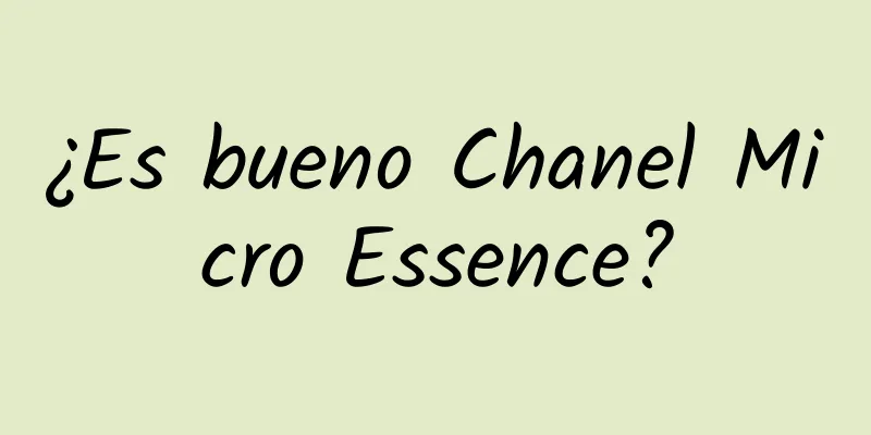 ¿Es bueno Chanel Micro Essence?