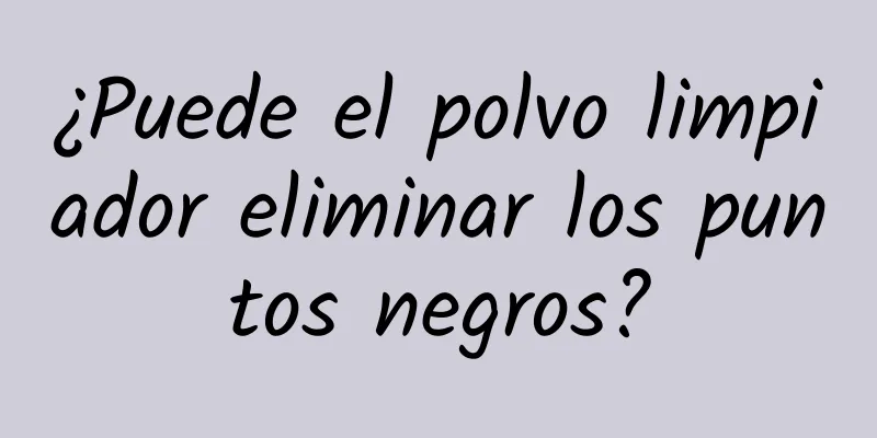 ¿Puede el polvo limpiador eliminar los puntos negros?