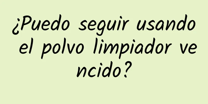 ¿Puedo seguir usando el polvo limpiador vencido?