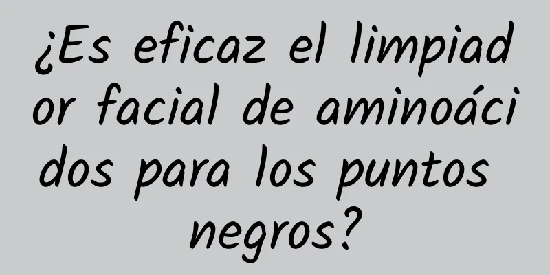 ¿Es eficaz el limpiador facial de aminoácidos para los puntos negros?