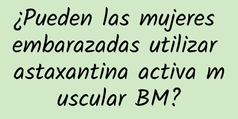 ¿Pueden las mujeres embarazadas utilizar astaxantina activa muscular BM?