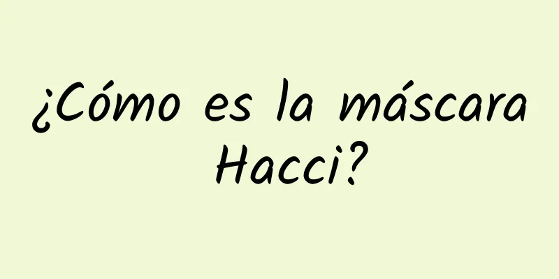 ¿Cómo es la máscara Hacci?