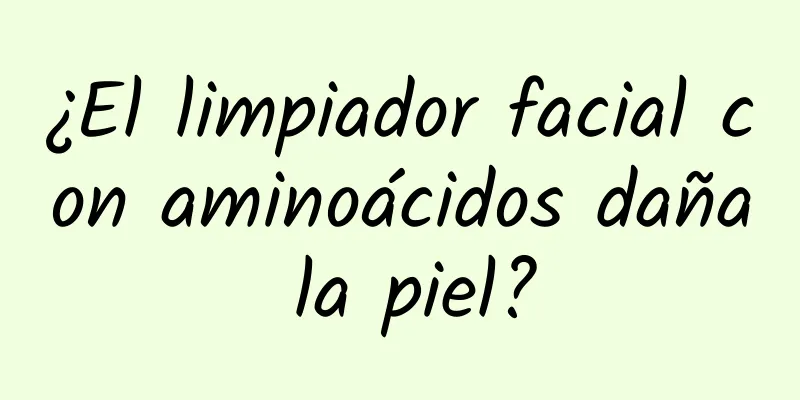 ¿El limpiador facial con aminoácidos daña la piel?