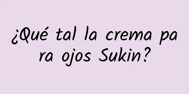 ¿Qué tal la crema para ojos Sukin?