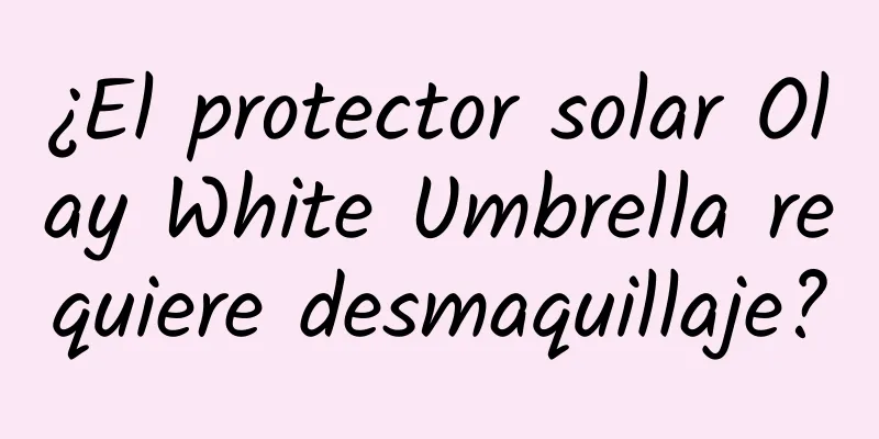 ¿El protector solar Olay White Umbrella requiere desmaquillaje?