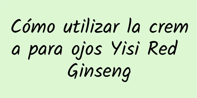 Cómo utilizar la crema para ojos Yisi Red Ginseng