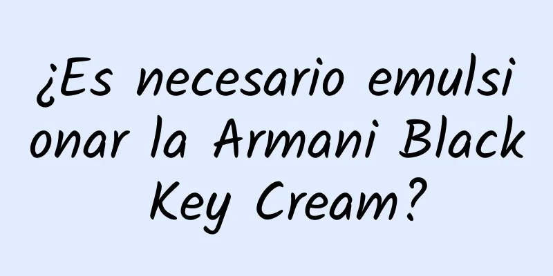 ¿Es necesario emulsionar la Armani Black Key Cream?