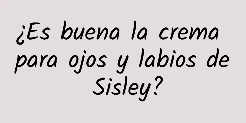 ¿Es buena la crema para ojos y labios de Sisley?