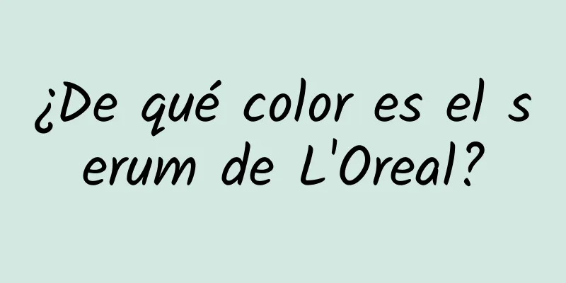 ¿De qué color es el serum de L'Oreal?