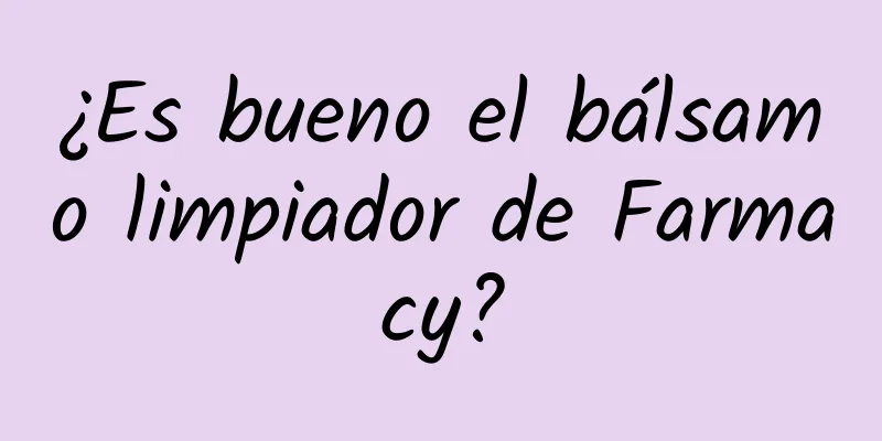 ¿Es bueno el bálsamo limpiador de Farmacy?