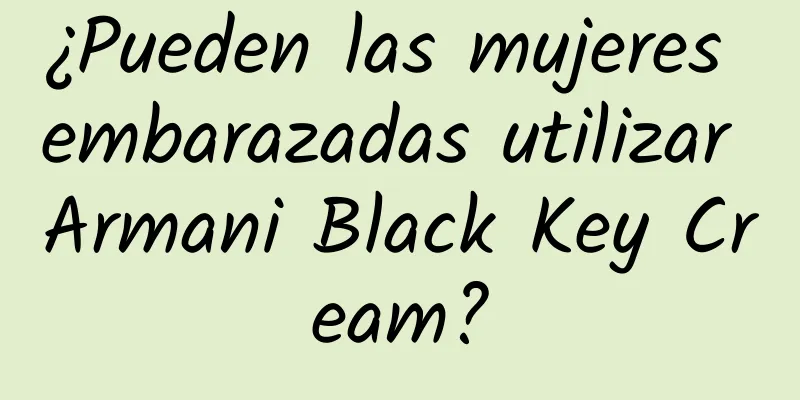 ¿Pueden las mujeres embarazadas utilizar Armani Black Key Cream?