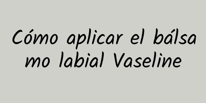 Cómo aplicar el bálsamo labial Vaseline