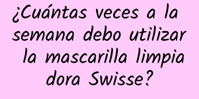 ¿Cuántas veces a la semana debo utilizar la mascarilla limpiadora Swisse?