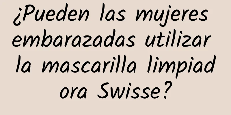 ¿Pueden las mujeres embarazadas utilizar la mascarilla limpiadora Swisse?