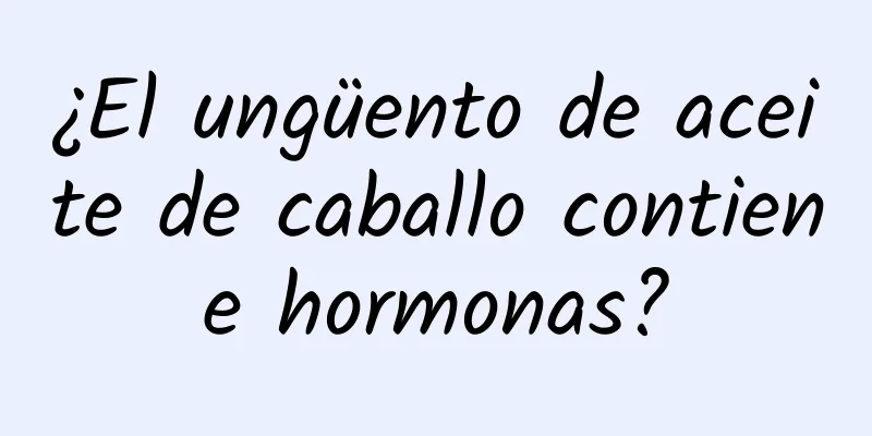 ¿El ungüento de aceite de caballo contiene hormonas?