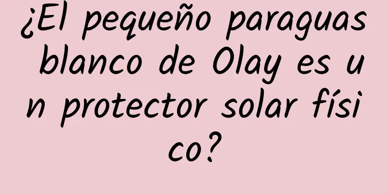 ¿El pequeño paraguas blanco de Olay es un protector solar físico?