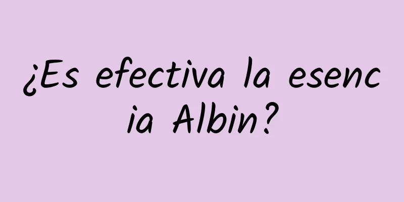 ¿Es efectiva la esencia Albin?