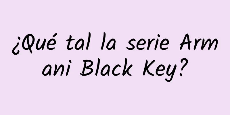 ¿Qué tal la serie Armani Black Key?