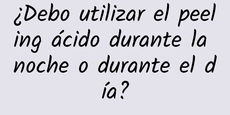 ¿Debo utilizar el peeling ácido durante la noche o durante el día?