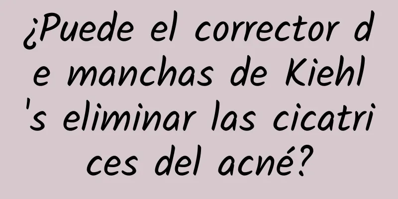 ¿Puede el corrector de manchas de Kiehl's eliminar las cicatrices del acné?