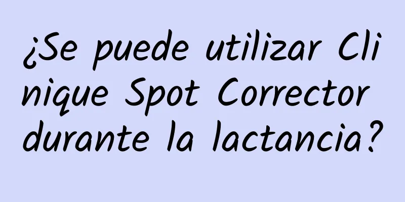 ¿Se puede utilizar Clinique Spot Corrector durante la lactancia?