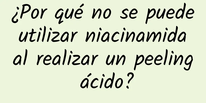 ¿Por qué no se puede utilizar niacinamida al realizar un peeling ácido?