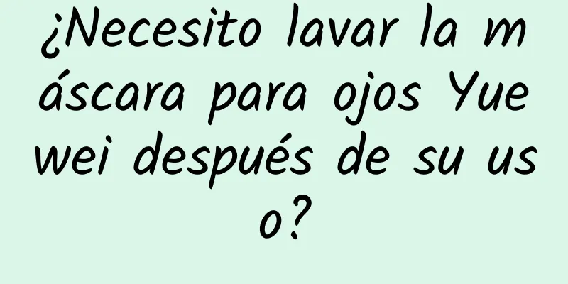 ¿Necesito lavar la máscara para ojos Yuewei después de su uso?