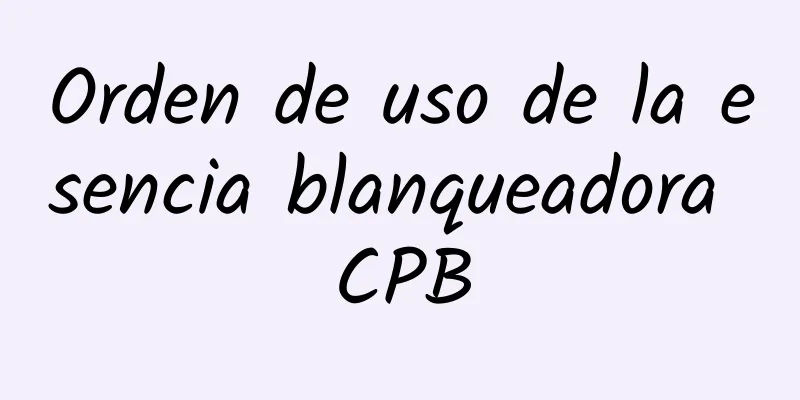 Orden de uso de la esencia blanqueadora CPB