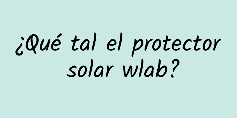 ¿Qué tal el protector solar wlab?