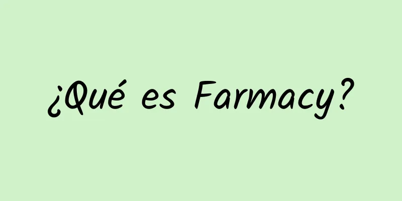 ¿Qué es Farmacy?