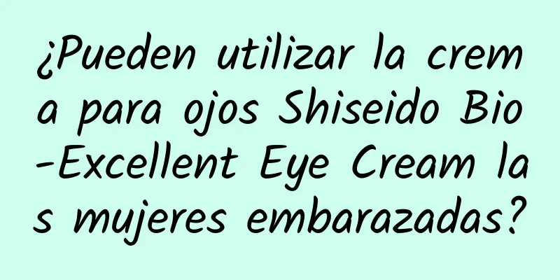 ¿Pueden utilizar la crema para ojos Shiseido Bio-Excellent Eye Cream las mujeres embarazadas?