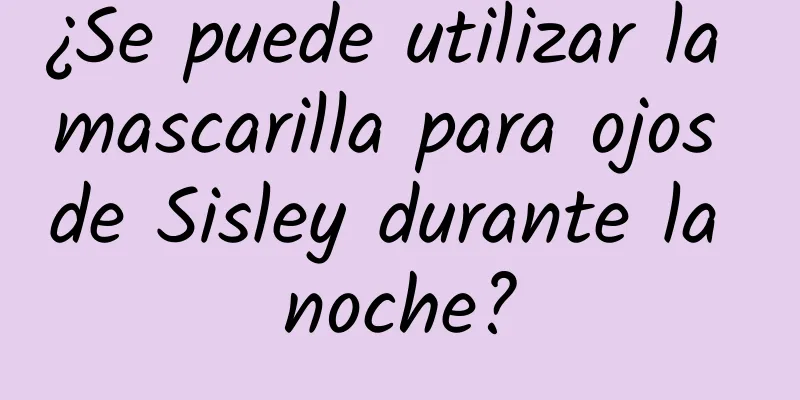 ¿Se puede utilizar la mascarilla para ojos de Sisley durante la noche?