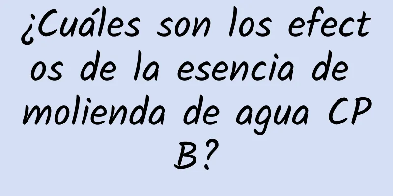 ¿Cuáles son los efectos de la esencia de molienda de agua CPB?