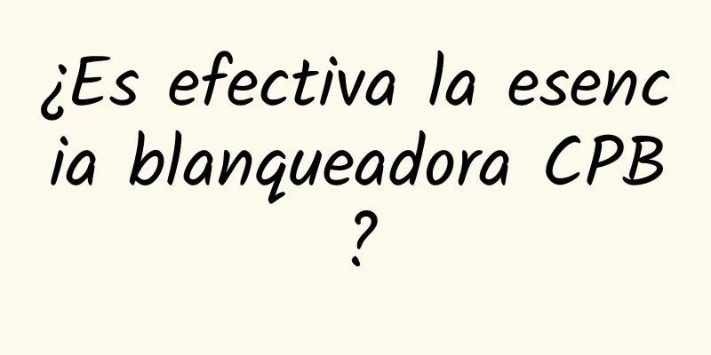 ¿Es efectiva la esencia blanqueadora CPB?