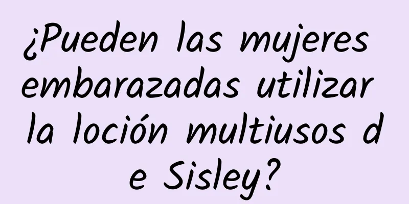 ¿Pueden las mujeres embarazadas utilizar la loción multiusos de Sisley?