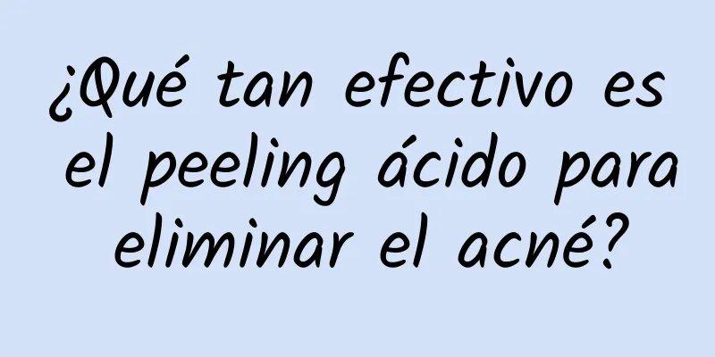 ¿Qué tan efectivo es el peeling ácido para eliminar el acné?