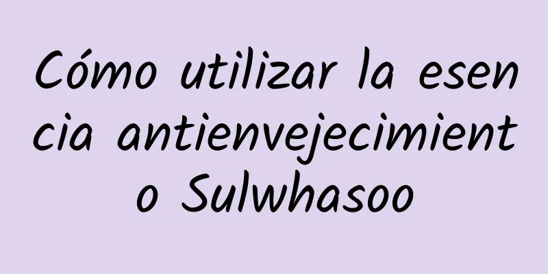 Cómo utilizar la esencia antienvejecimiento Sulwhasoo