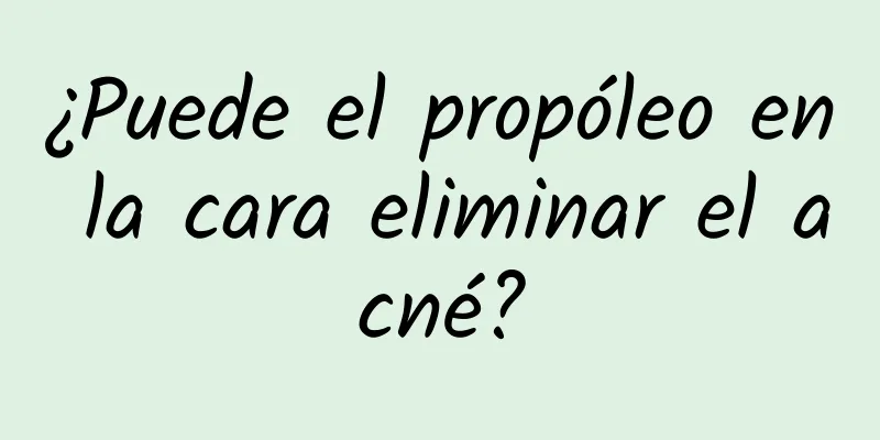 ¿Puede el propóleo en la cara eliminar el acné?