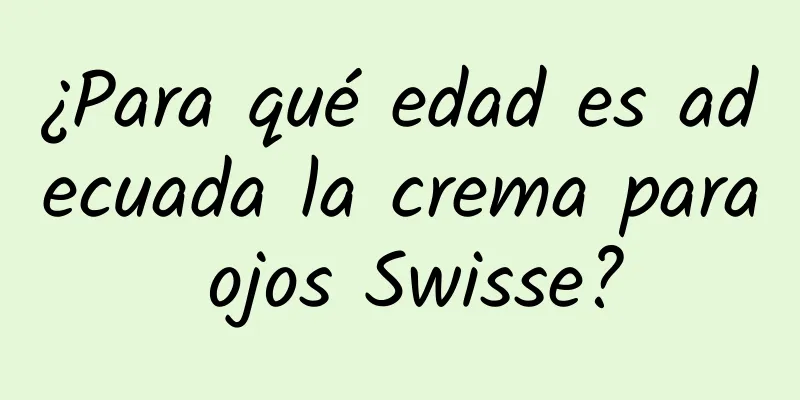 ¿Para qué edad es adecuada la crema para ojos Swisse?