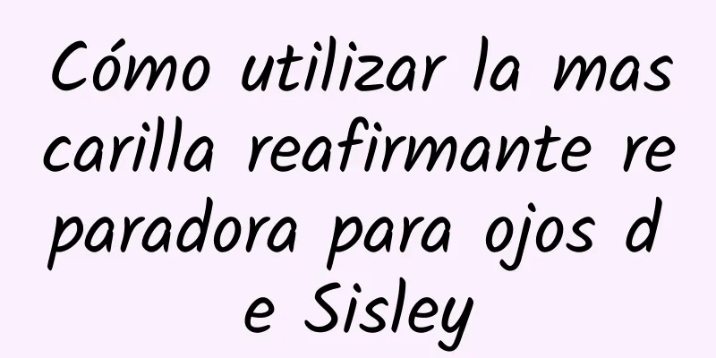 Cómo utilizar la mascarilla reafirmante reparadora para ojos de Sisley