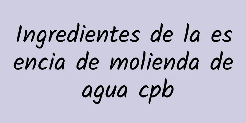 Ingredientes de la esencia de molienda de agua cpb