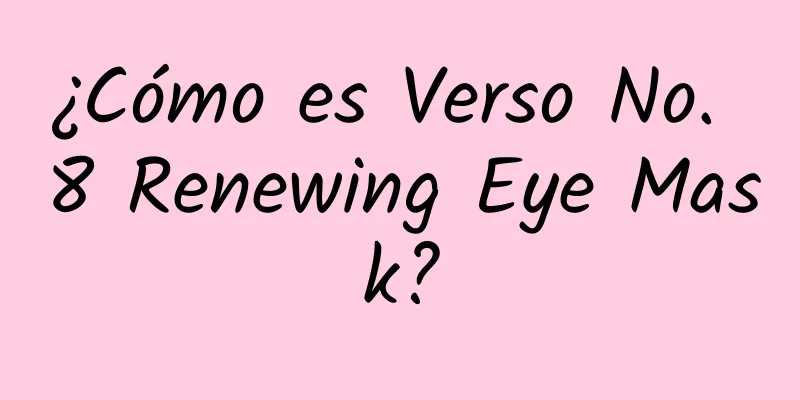 ¿Cómo es Verso No. 8 Renewing Eye Mask?